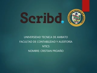 UNIVERSIDAD TECNICA DE AMBATO
FACULTAD DE CONTABILIDAD Y AUDITORIA
NTICS
NOMBRE: CRISTIAN PROAÑO
 