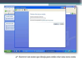 4º- Escrever um nome que deseja para então criar uma nova conta
 