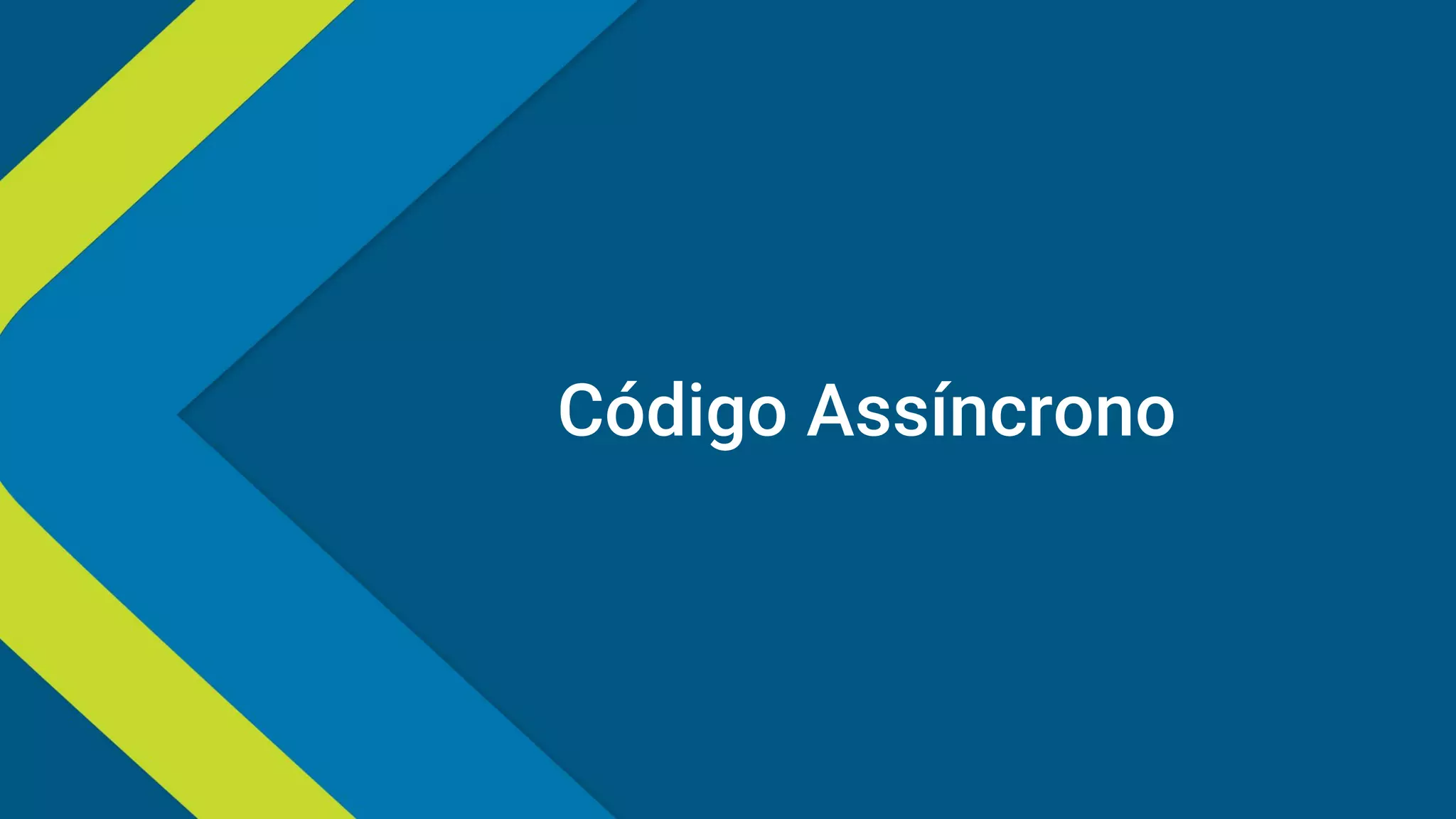 Código Assíncrono
 