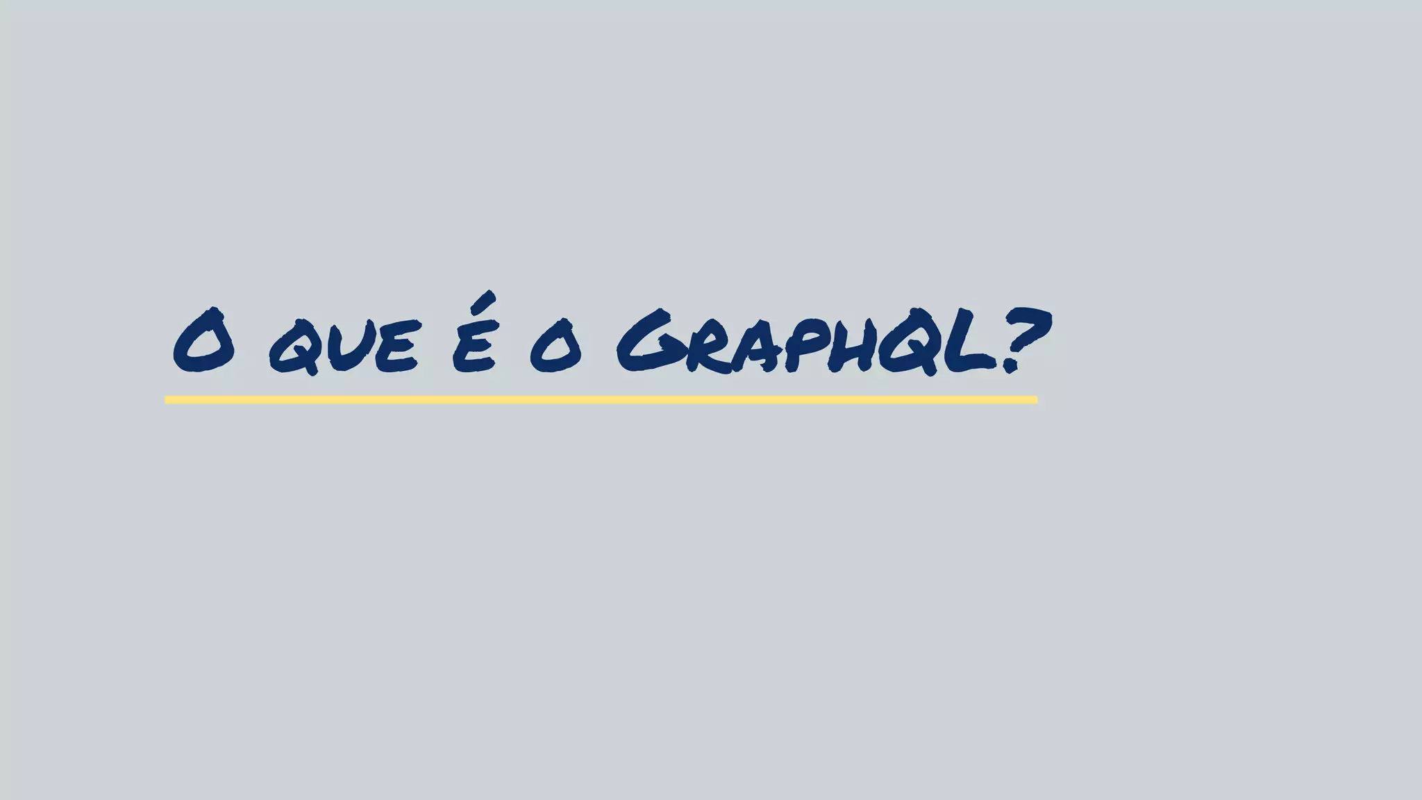 O que é o GraphQL?
 