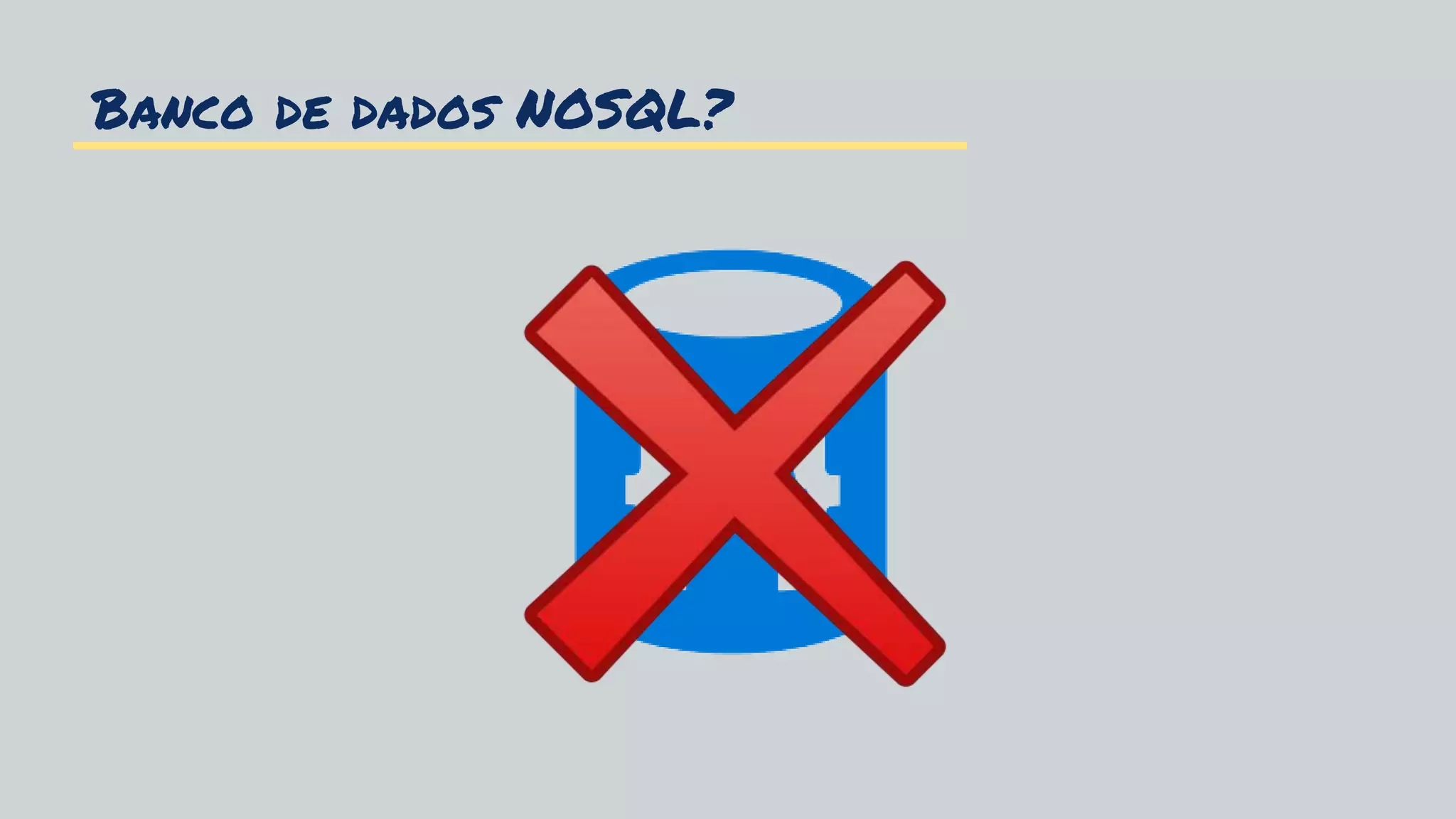 Banco de dados NOSQL?
 