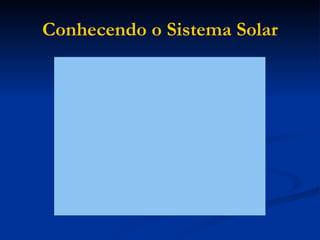 Conhecendo o Sistema Solar 