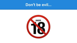 Don't be evil...
1998
 