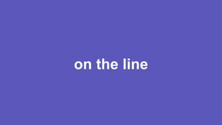 on the line
 