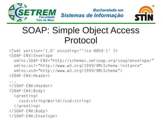 SOAP: Simple Object Access
         Protocol
 
