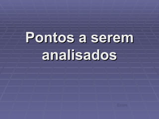 Pontos a serem analisados Ecore 