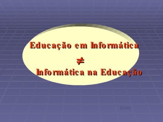 Educação em Informática Informática na Educação  Ecore 