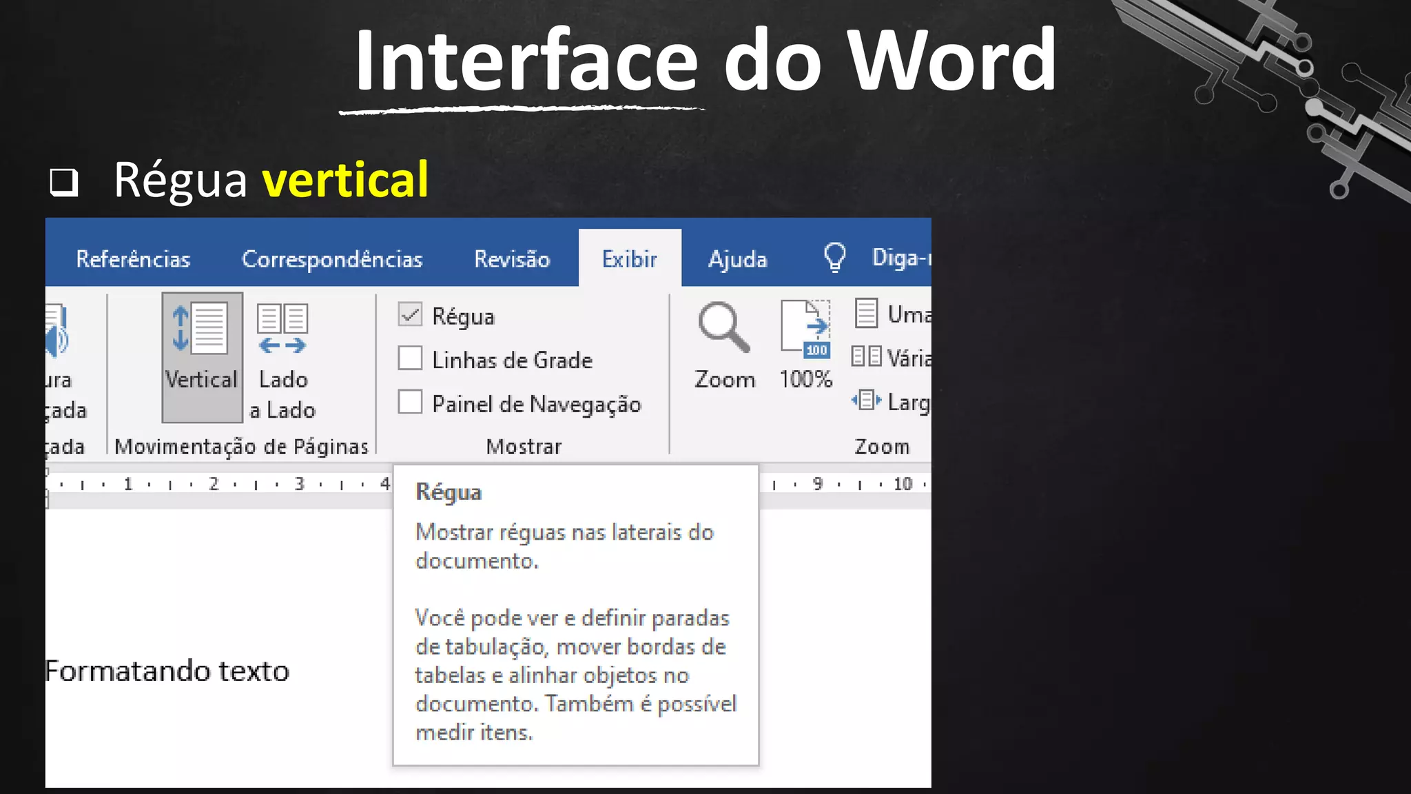 ❑ Régua vertical
Interface do Word
14
 