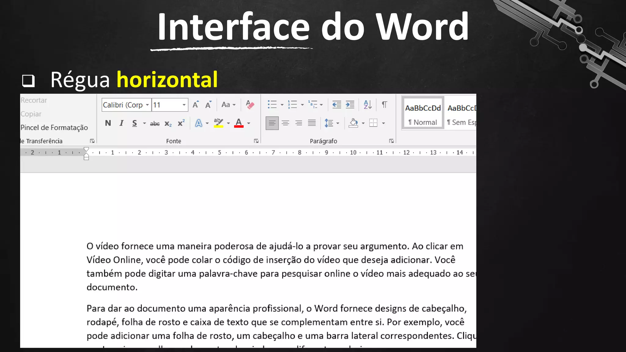 ❑ Régua horizontal
Interface do Word
15
 