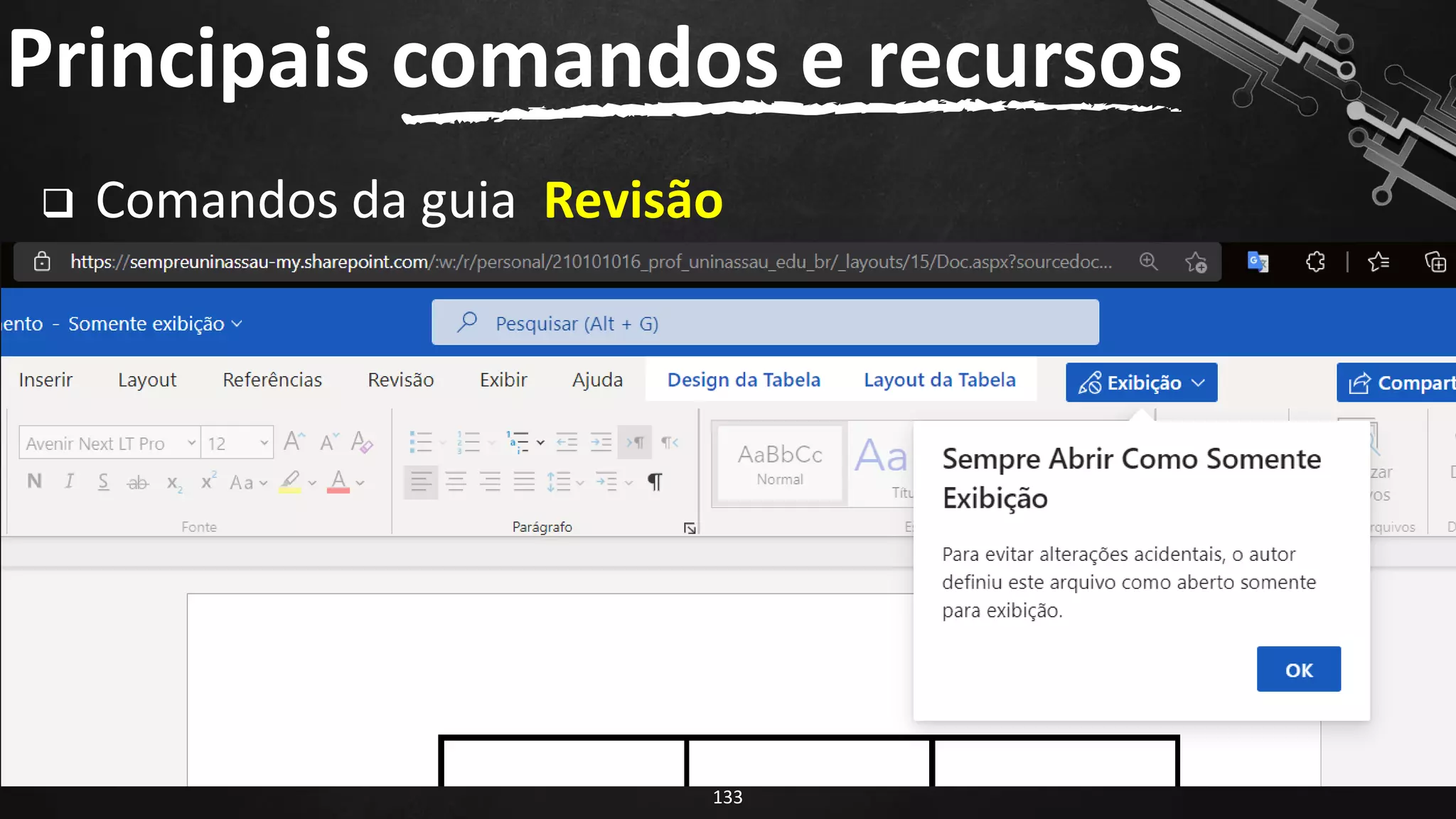 ❑ Comandos da guia Revisão
Revisão >> Proteger documento
Principais comandos e recursos
133
 