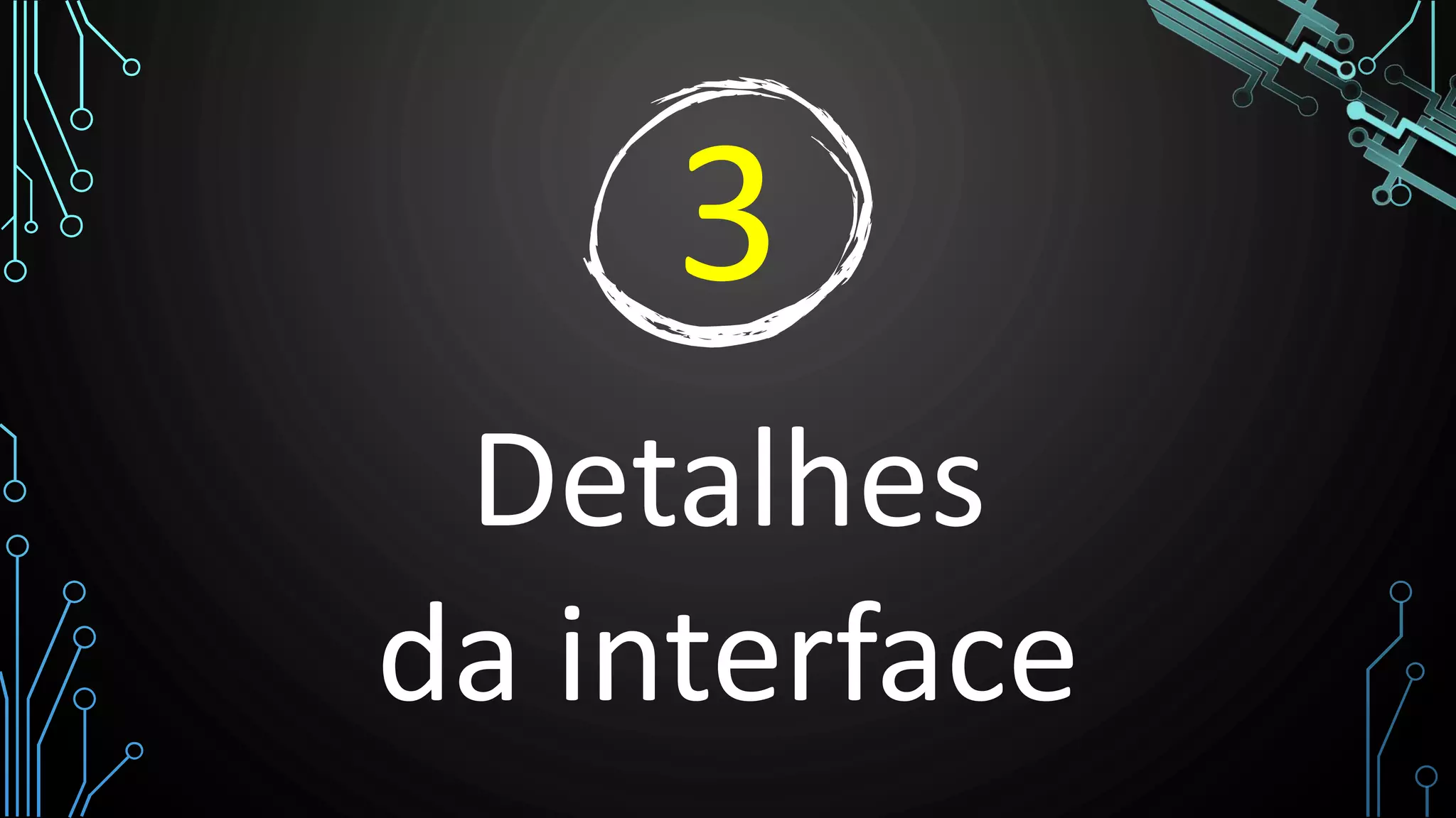 3
Detalhes
da interface
 