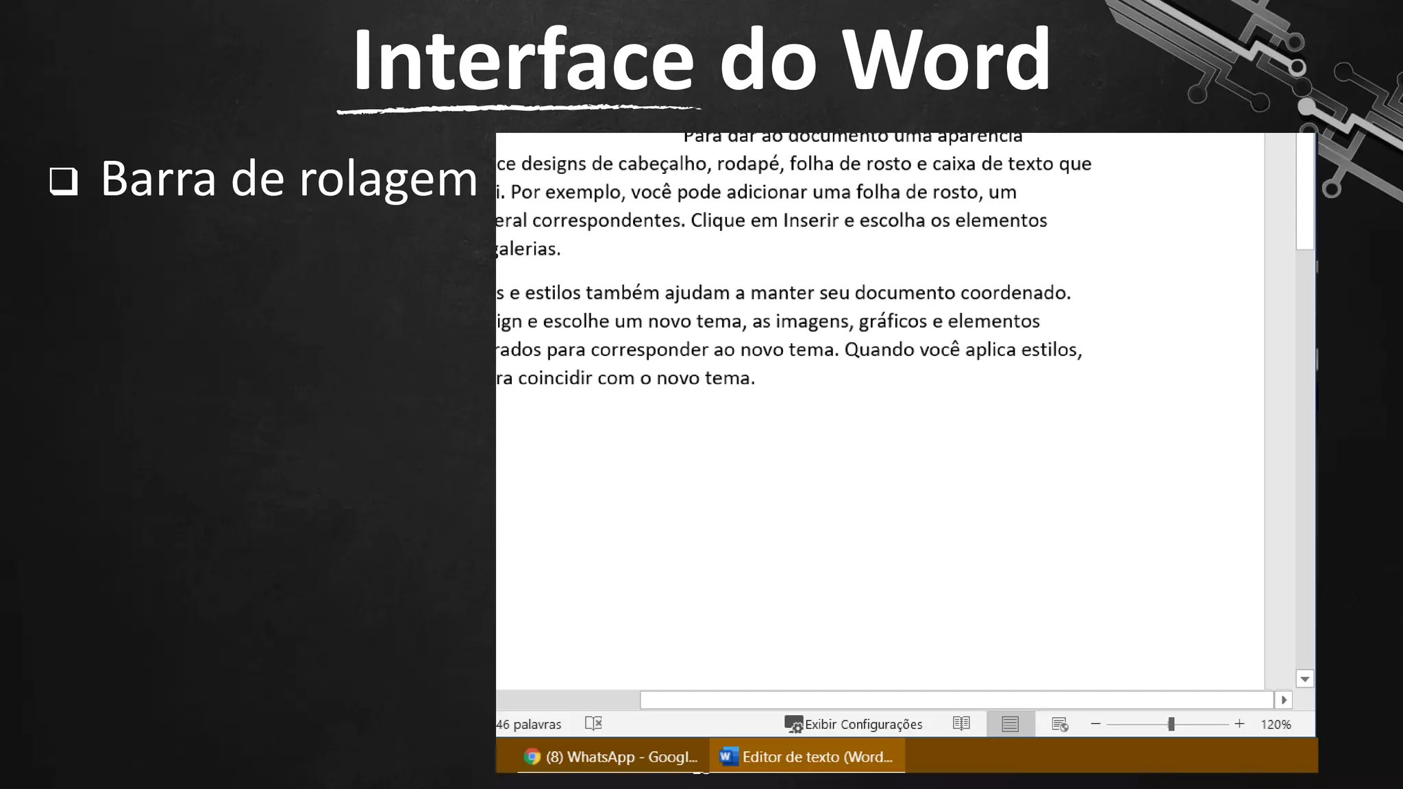❑ Barra de rolagem
Interface do Word
18
 