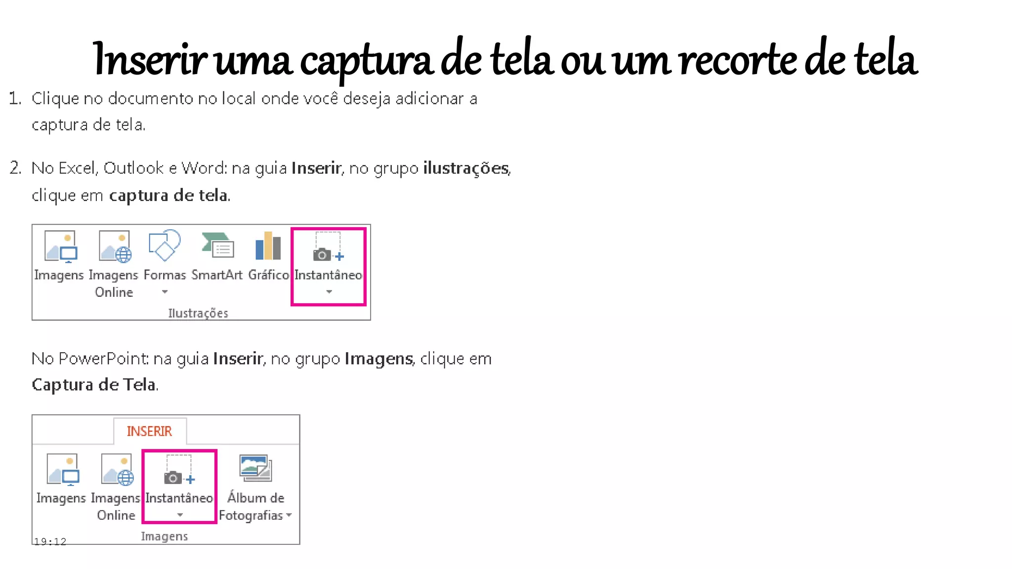 Inserirumacapturade telaouumrecortede tela
19:12
 