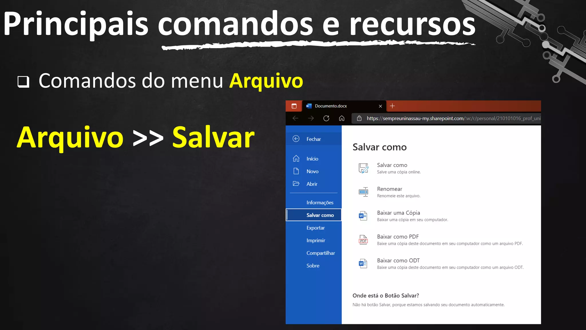 ❑ Comandos do menu Arquivo
Arquivo >> Salvar
Principais comandos e recursos
43
 