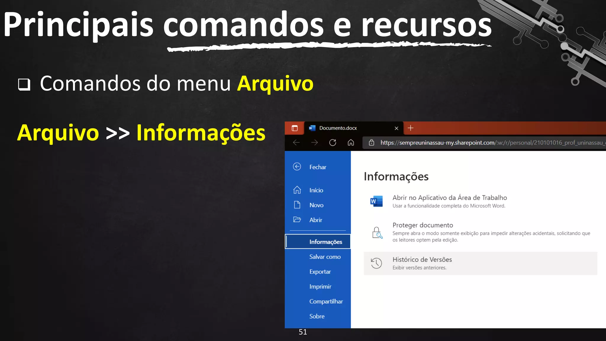 ❑ Comandos do menu Arquivo
Arquivo >> Informações
Principais comandos e recursos
51
 