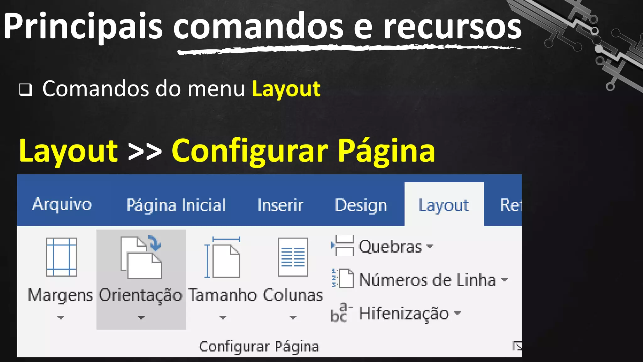 ❑ Comandos do menu Layout
Layout >> Configurar Página
Principais comandos e recursos
52
 