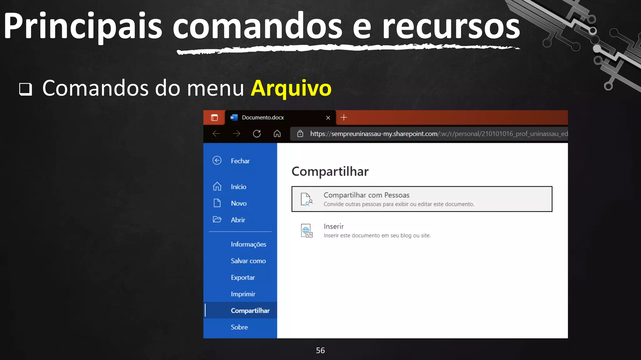 ❑ Comandos do menu Arquivo
Principais comandos e recursos
56
 