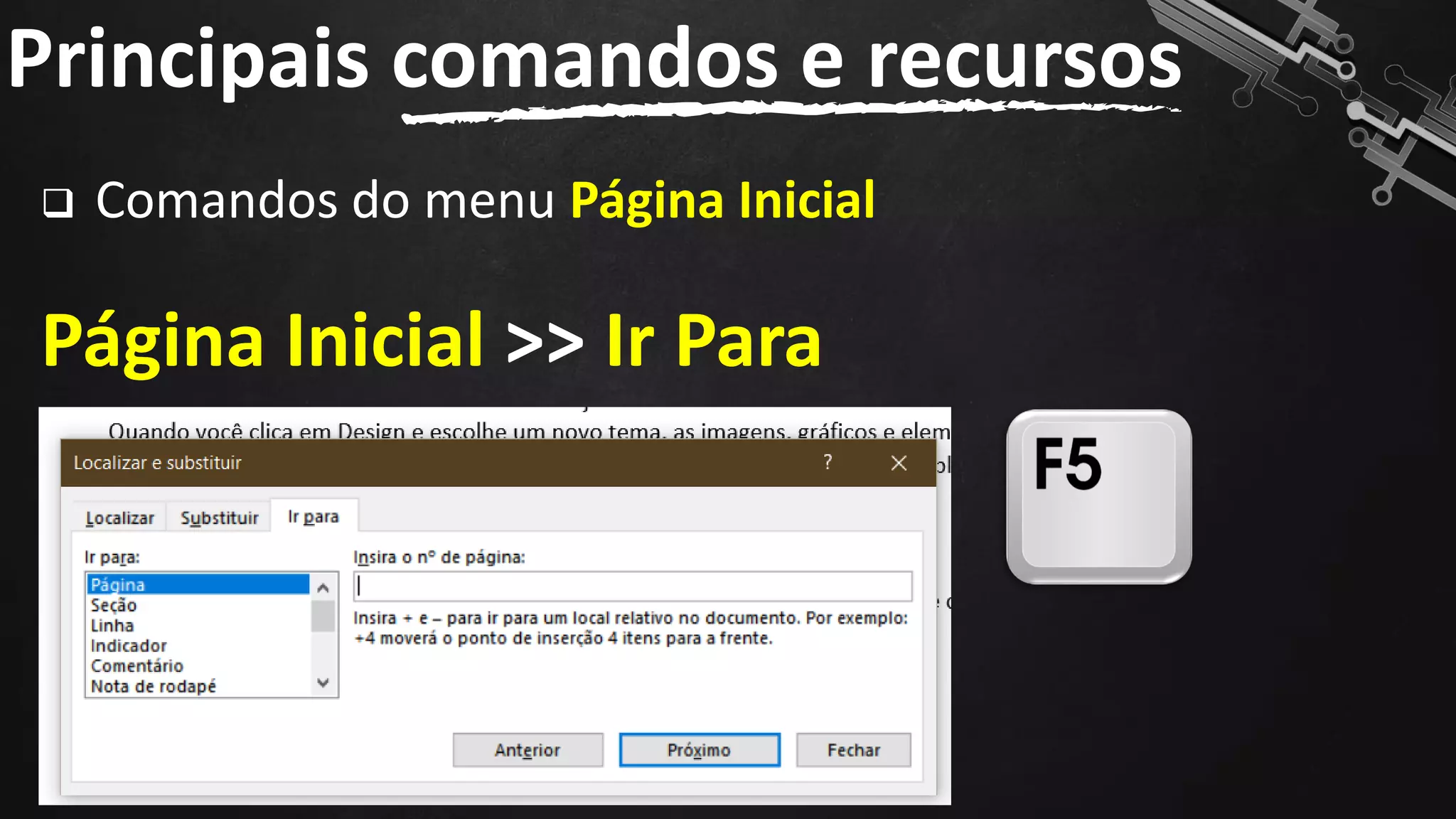 Principais comandos e recursos
76
❑ Comandos do menu Página Inicial
Página Inicial >> Ir Para
 