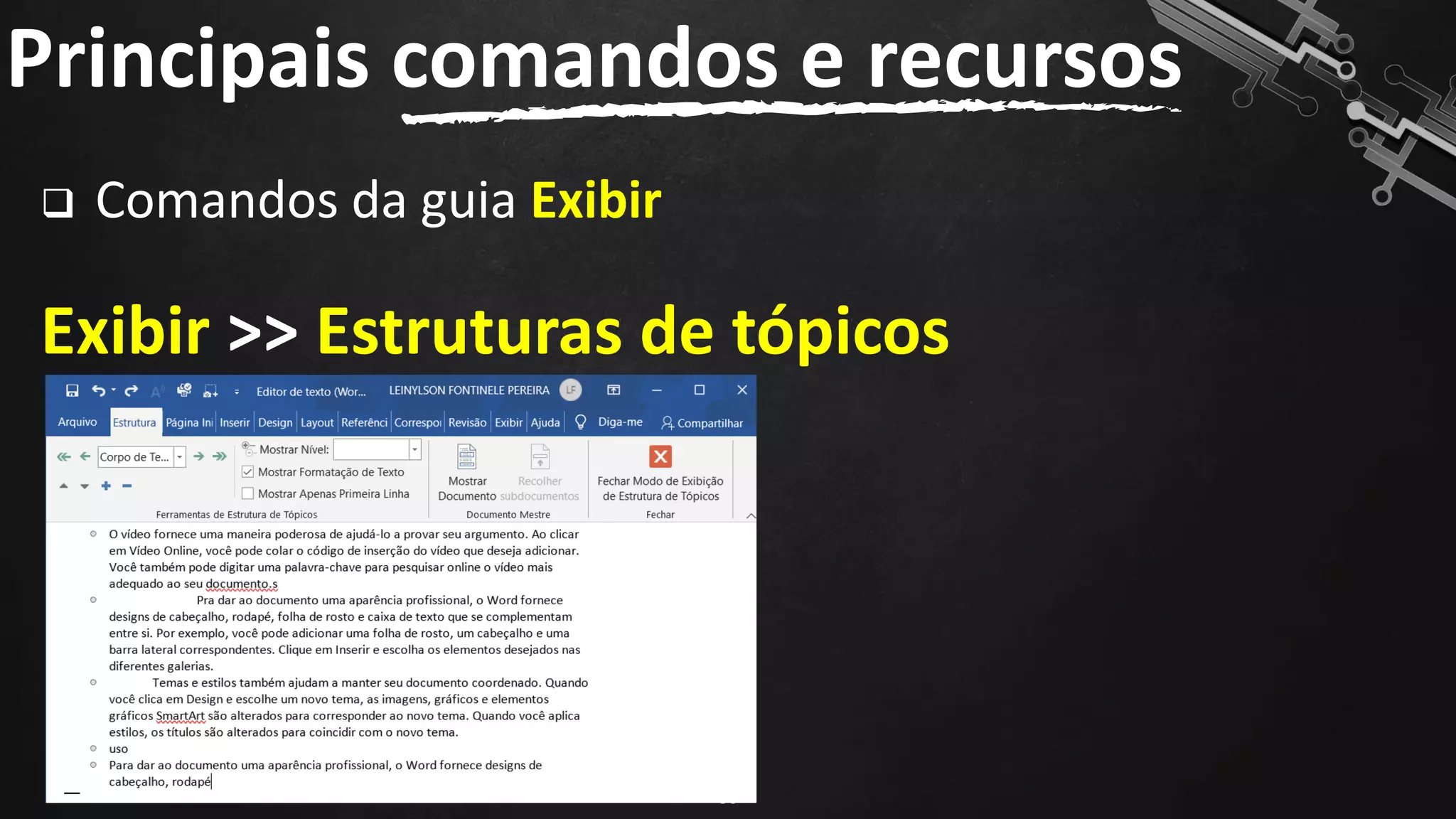 ❑ Comandos da guia Exibir
Exibir >> Estruturas de tópicos
Principais comandos e recursos
80
 