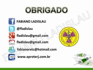 FABIANO LADISLAU
@fladislau
fladislau@gmail.com
fladislau@gmail.com

fabianorxtc@hotmail.com
www.aproterj.com.br
 