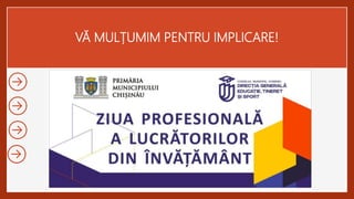 VĂ MULȚUMIM PENTRU IMPLICARE!
 