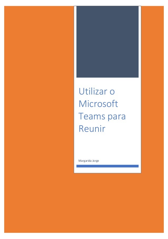 Utilizar o
Microsoft
Teams para
Reunir
Margarida Jorge
 