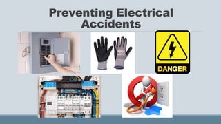Preventing Electrical
Accidents
 