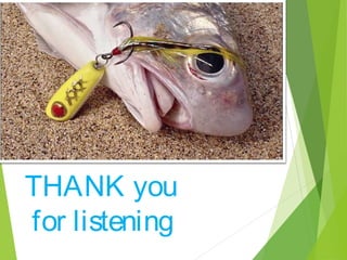 THANK you
for listening
 