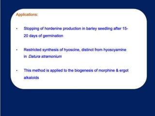 Utilization of radioactive isotopes in biosynthetic pathway Slide 52