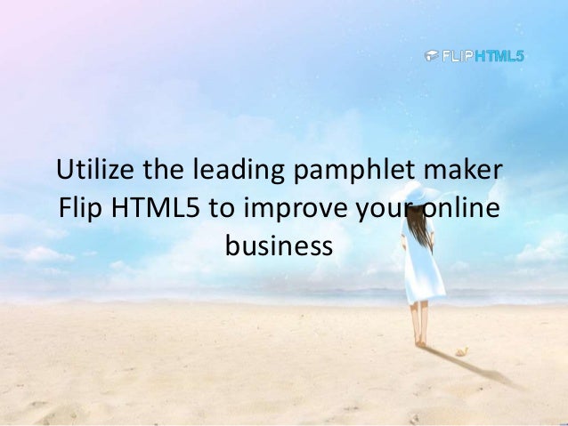utilize the leading pamphlet maker flip html5 to improve your online pamphlets maker