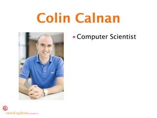 Colin Calnan
     • Computer Scientist
 