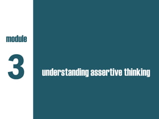understanding assertive thinking
module
3
 