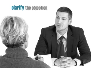 clarify the objection
 