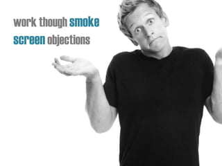 workthough smoke
screenobjections
 