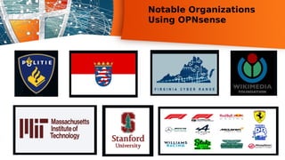 Notable Organizations
Using OPNsense
 