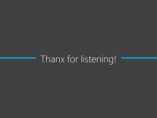 Thanx for listening!
 