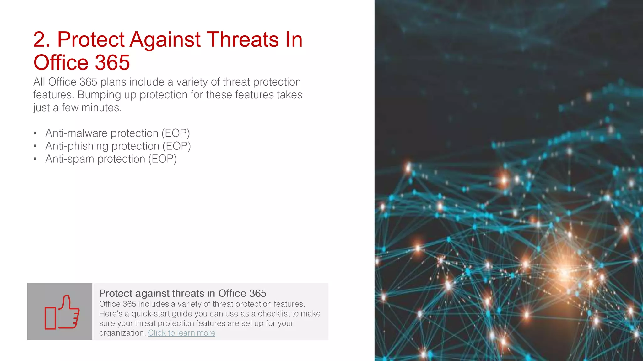 2. Protect Against Threats In
Office 365
•
•
•
 