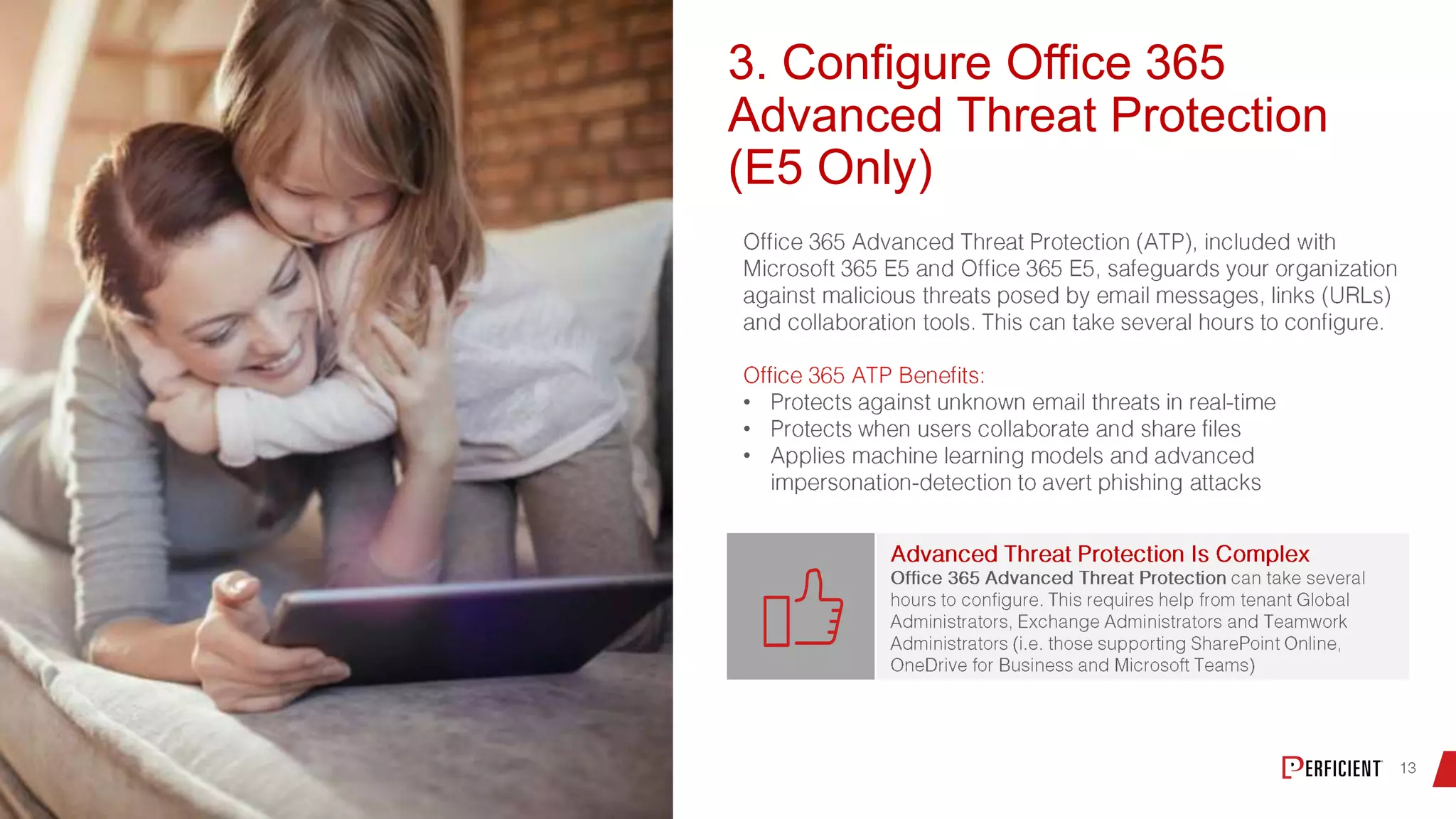 3. Configure Office 365
Advanced Threat Protection
(E5 Only)
•
•
•
 