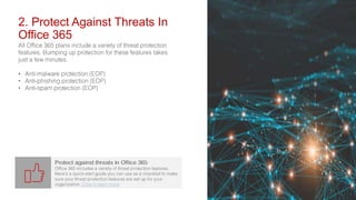 2. Protect Against Threats In
Office 365
•
•
•
 