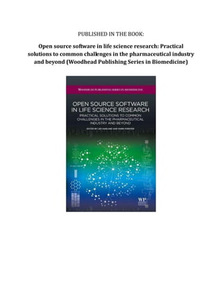 PUBLISHED IN THE BOOK:

    Open source software in life science research: Practical
solutions to common challenges in the pharmaceutical industry
  and beyond (Woodhead Publishing Series in Biomedicine)
 