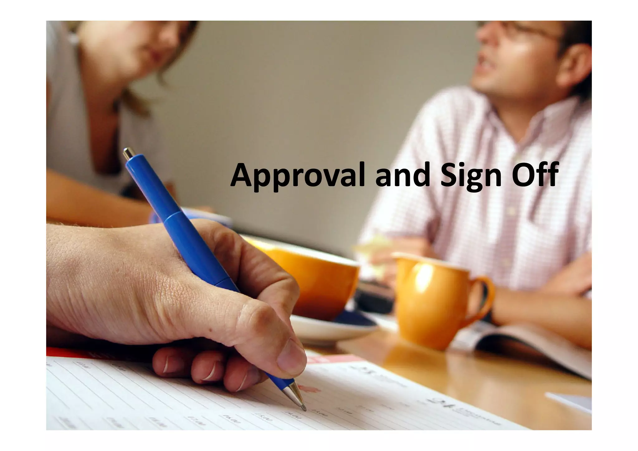 Approval and Sign Off
 