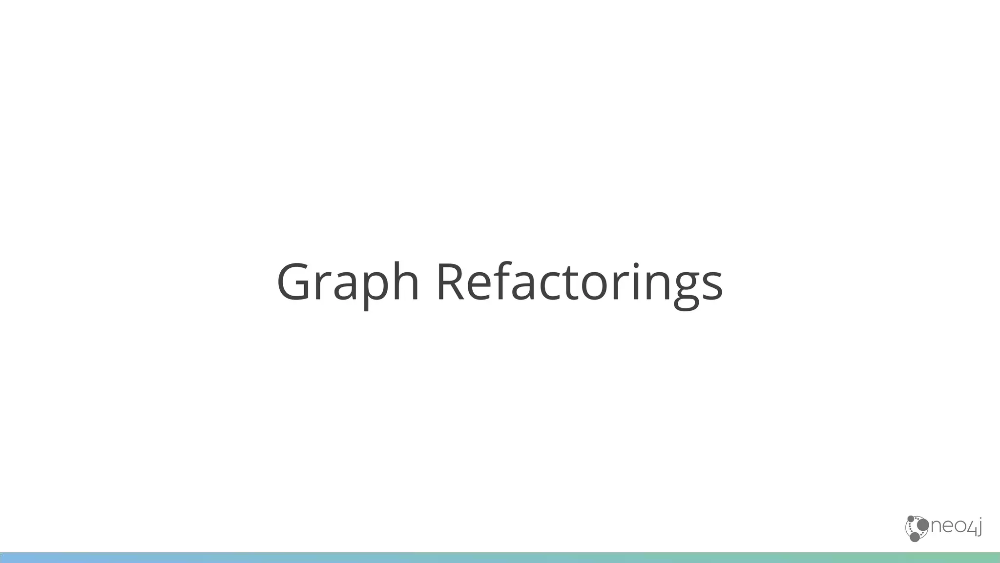 Graph Refactorings
 