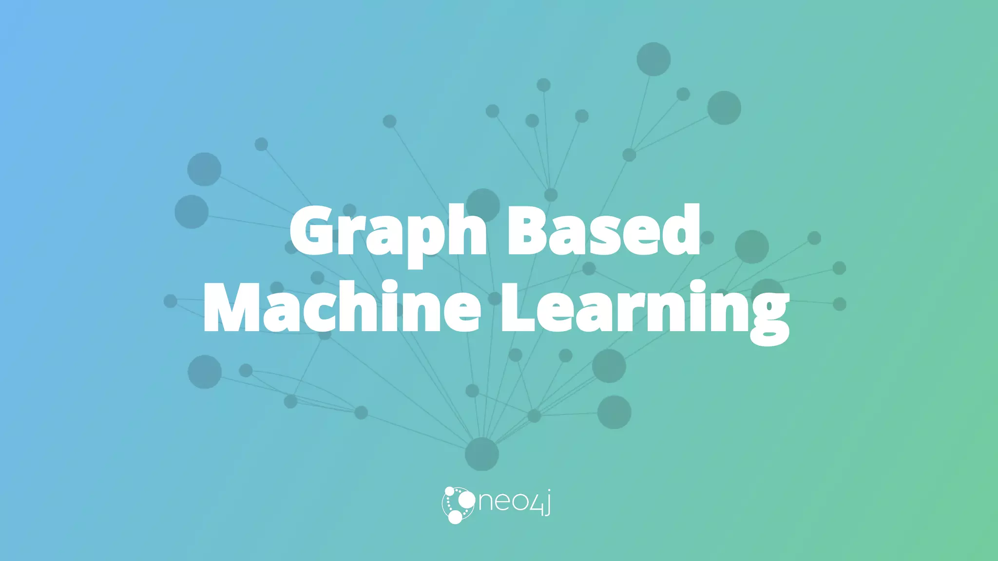 Graph Based
Machine Learning
 