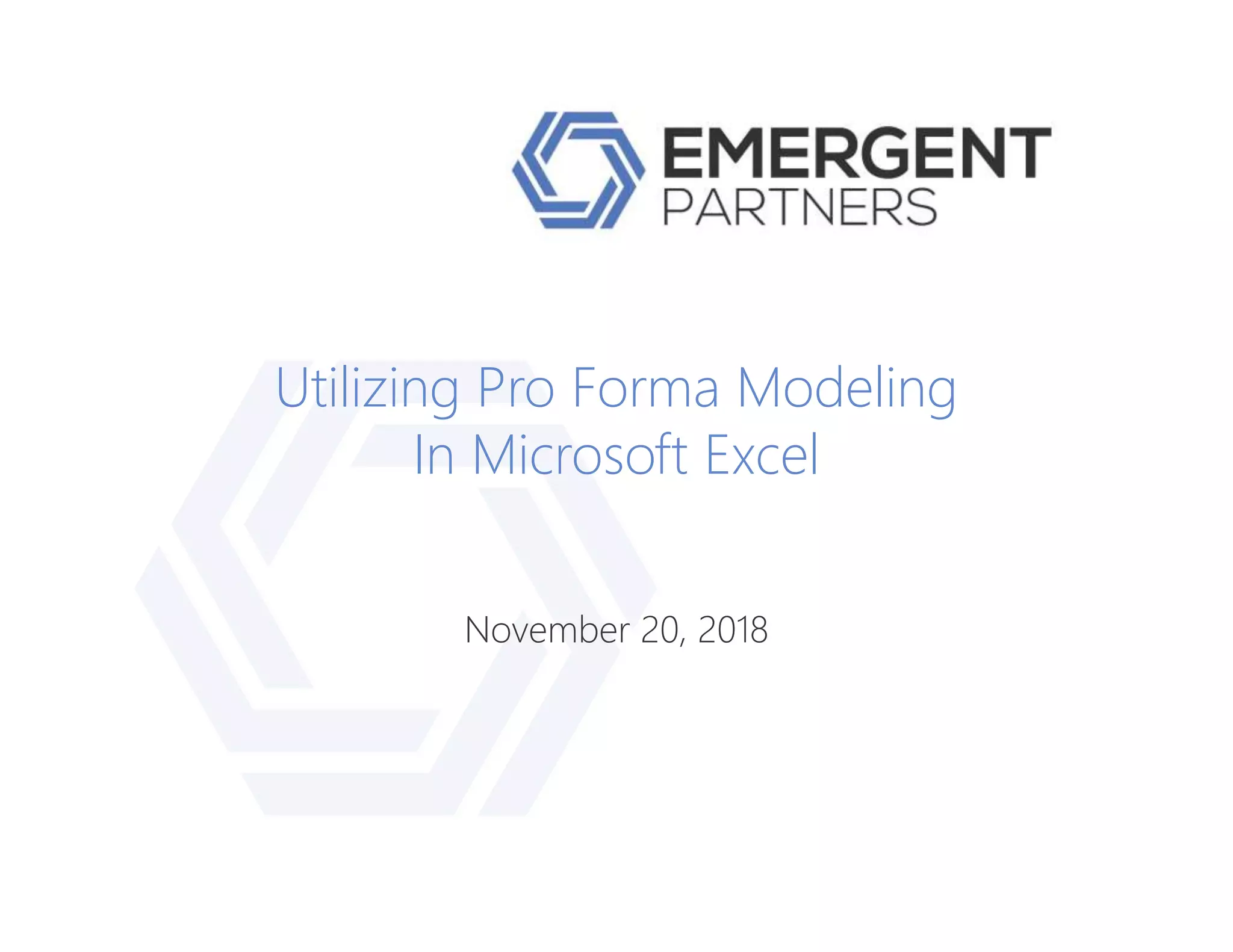Utilizing Pro Forma Modeling
In Microsoft Excel
November 20, 2018
 