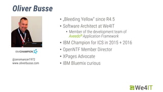 Oliver Busse
• „Bleeding Yellow“ since R4.5
• Software Architect at We4IT
• Member of the development team of
Aveedo® Appl...