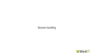 Session handling
 