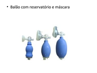 • Balão com reservatório e máscara
 