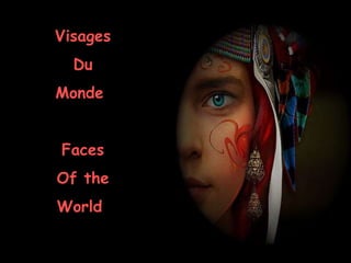 Visages Du Monde  Faces Of the World  