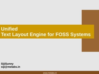 SijiSunny
siji@melabs.in
Unified
Text Layout Engine for FOSS Systems
www.melabs.in
 