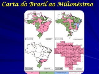 Carta do Brasil ao Milionésimo
 